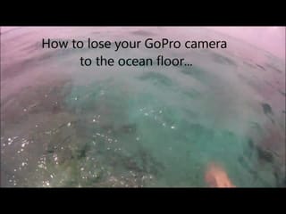 How To Lose your GoPro