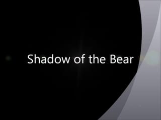 Shadow of the Bear